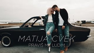 Matija Cvek - Praviš me ludim (Official Video) chords