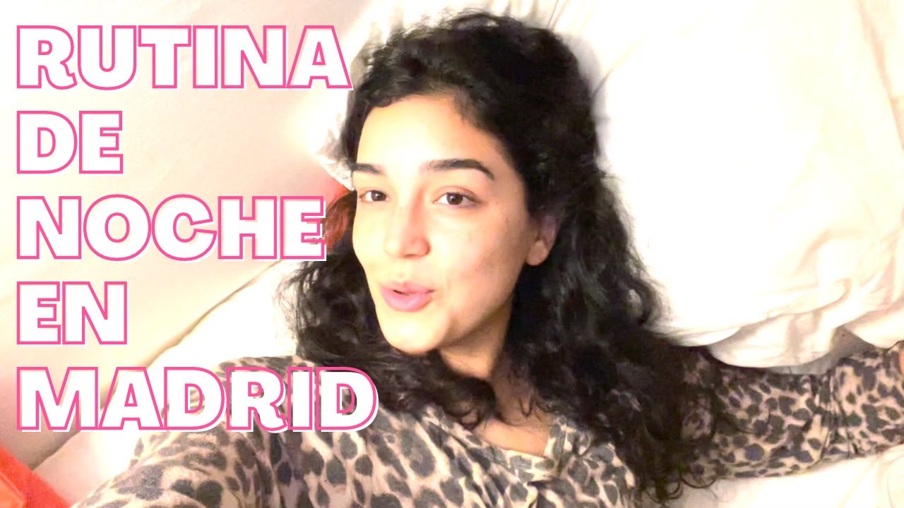 MI NUEVA RUTINA DE NOCHE EN MADRID PAU Y ALE CAPETILLO YouTube