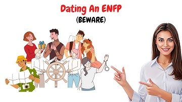 Why You Must Consider These 7 Things Before Dating An ENFP (Big WARNING)