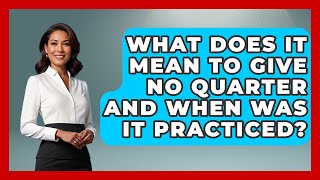 What Does It Mean To Give No Quarter And When Was It Practiced - The Civil War Nerds