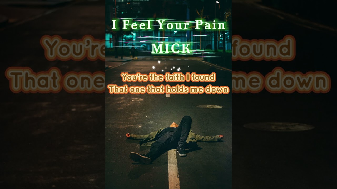 I Feel Your Pain (Mick) Official Lyrics Music Video