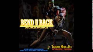 MICHAEL MORTON - BEND U BACK - SOCA ANTIDOTE RIDDIM [JAN 2015]