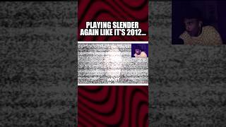 Playing Slender Again like it’s 2012 📺