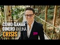 Cómo ganar dinero en medio de la crisis / Juan Diego Gómez