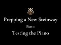 Part 1 - Testing the Piano - Prepping a NEW Steinway Series