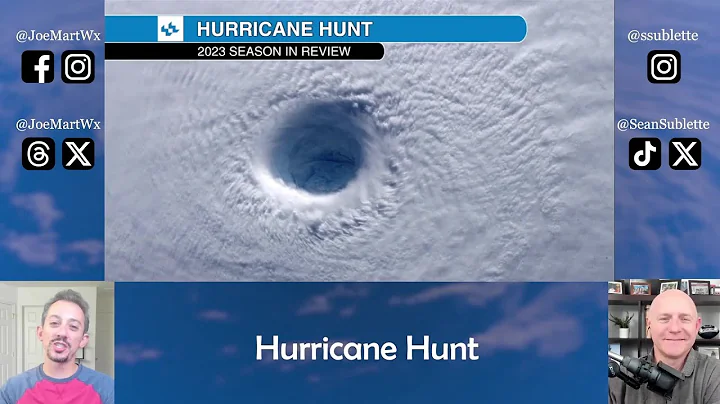 2023 Hurricane Season Year in Review: Hurricane Hunt with Sean Sublette and Joe Martucci