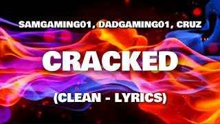 Samgaming01, Dadgaming01, Cruz - CRACKED (clean - lyrics)