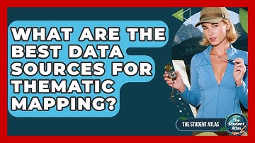 What Are The Best Data Sources For Thematic Mapping? - The Student Atlas