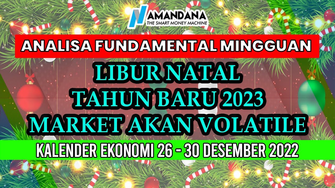 MARKET LIBUR MENJELANG NATAL & TAHUN BARU 2023, HATIHATI TRADING!!! (Analisa Fundamental