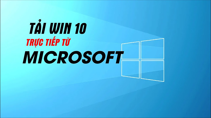 Hướng dẫn tải win 10 năm 2024