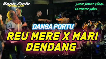 REU MERE X MARI DENDANG - DANSA PORTU - REMIX TERBARU 2025