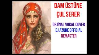 DAM ÜSTÜNE ÇUL SERER  -  ANADOLU ROCK COVER  ORJİNAL VOKAL ( Dj Azure REMAKE ) Resimi