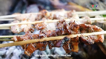 Thanh Hóa đi để yêu: Phải lòng thịt nướng xứ Mường