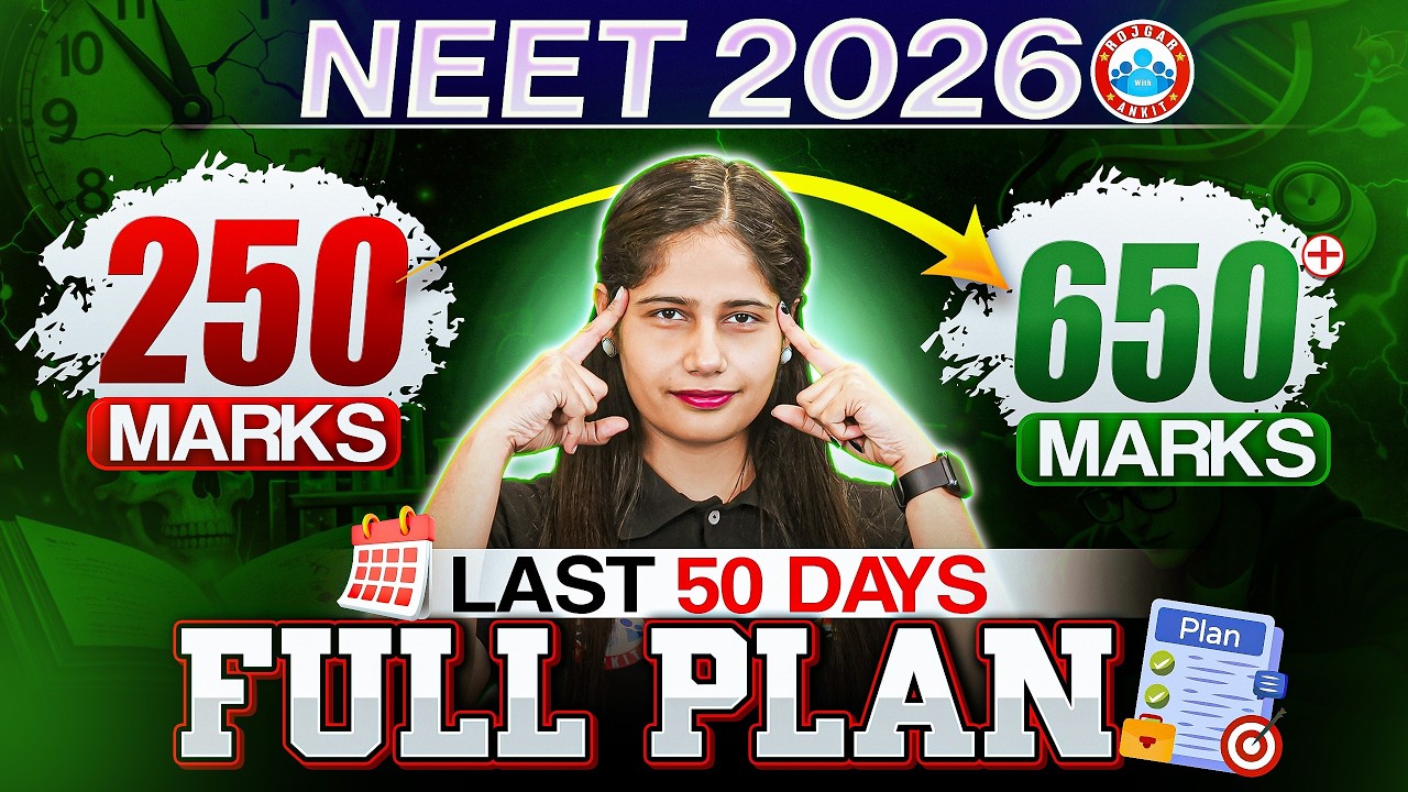 Last 50 Days Strategy NEET 2026 | 250 Marks to 650 Marks | Revision ...