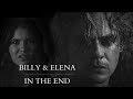 Billy& Elena || In the end