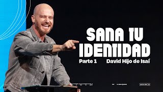 Andrés Spyker – Sana Tu Identidad – Parte 1 – (David, Hijo de Isaí)