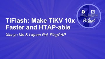 TiFlash: Make TiKV 10x Faster and HTAP-able - Xiaoyu Ma & Liquan Pei, PingCAP