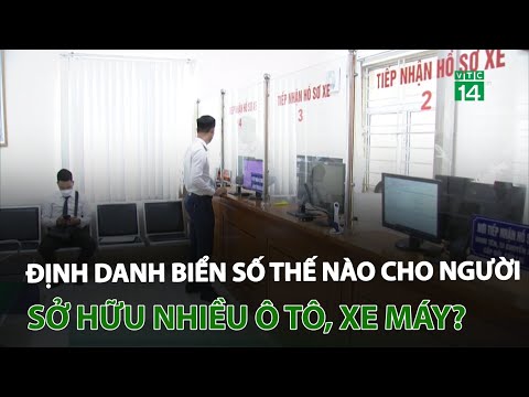 Định danh biển số thế nào cho người sở hữu nhiều ô tô, xe máy? 