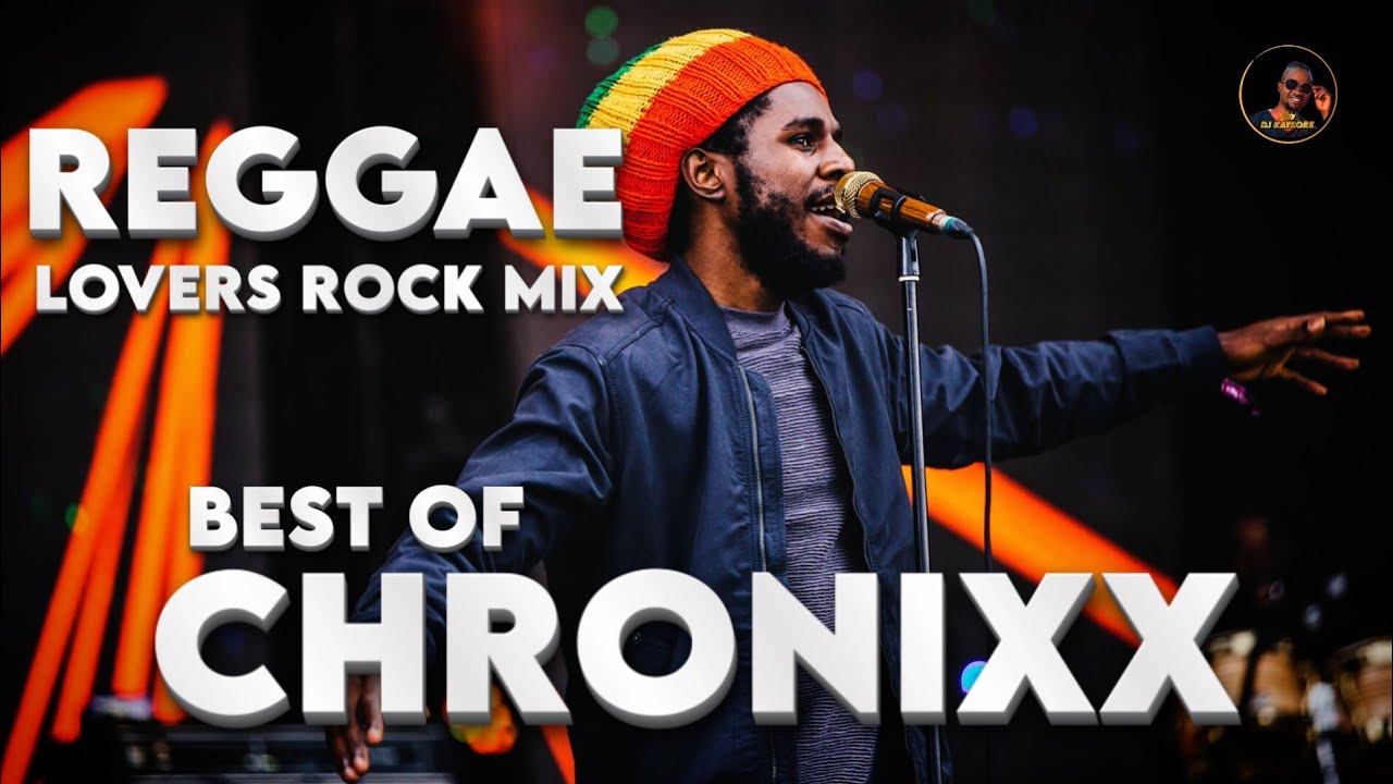 BEST OF CHRONIXX. REGGAE LOVERS ROCK & DANCEHALL MIX 2025 BEST OF CHRONIXX. REGGAE LOVERS ROCK & DANCEHALL MIX 2025