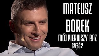 MATEUSZ BOREK (część 2) - MÓJ PIERWSZY RAZ #2