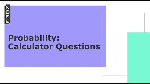 Probability: Calculator Questions