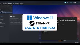 How to fix Windows 11 SteamVR performance Issues! fix lag, stuttering, etc!