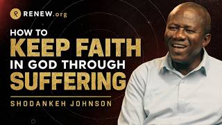 How to Keep Faith in God Through Suffering | Shodankeh Johnson