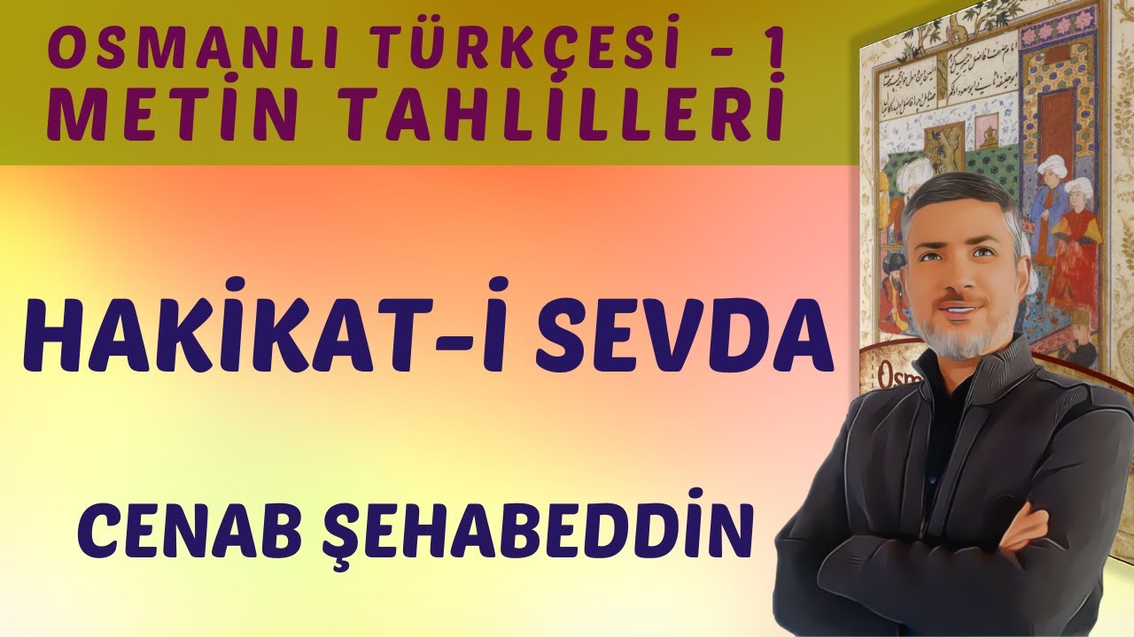 HAKİKAT-İ SEVDA | Cenab Şehabeddin | Osmanlı Türkçesi 1 | METİN OKUMA VE TAHLİL
