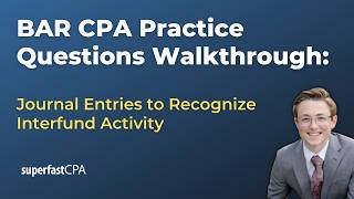 BAR CPA Practice Questions: Journal Entries to Recognize Interfund Activity