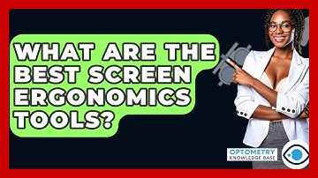 What Are The Best Screen Ergonomics Tools? - Optometry Knowledge Base