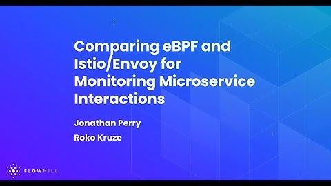 Webinar: Comparing eBPF and Istio/Envoy for Monitoring Microservice Interactions