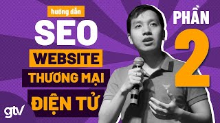 Hướng Dẫn SEO Website Thương Mại Điện Tử (P.2) | SEO E-Commerce