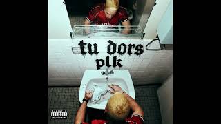 PLK - TU DORS ?