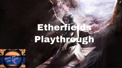 Etherfields Playthough Part 1