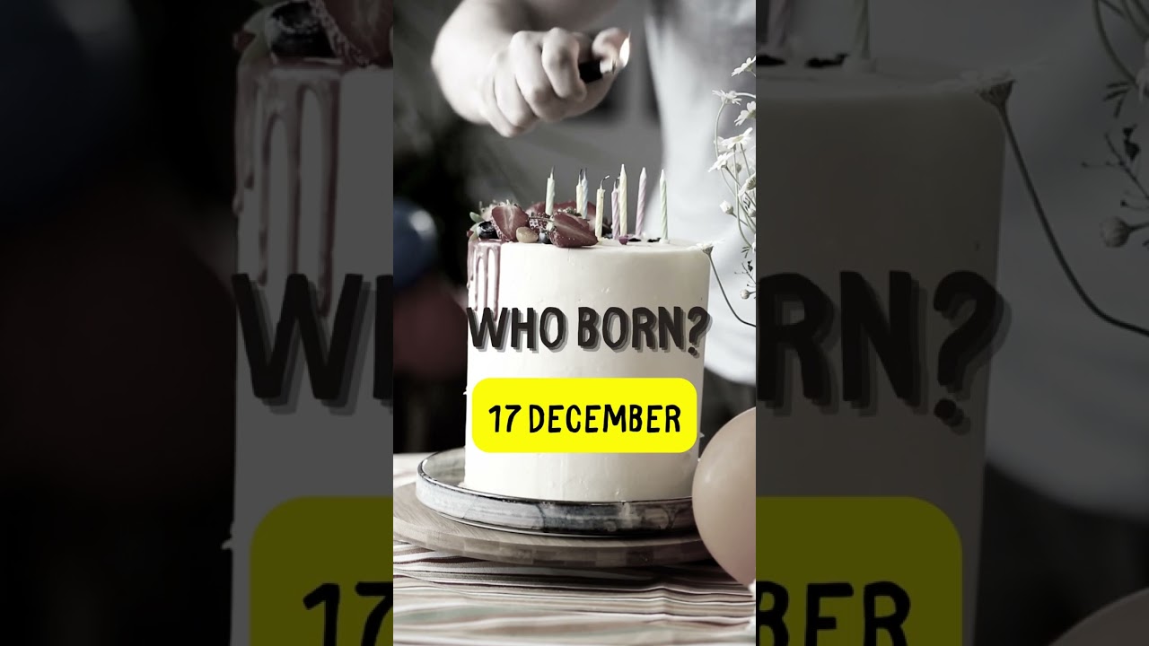 who's born 17 december?