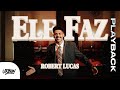 Robert Lucas - Ele Faz (Playback com Letra) 🎶
