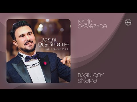 Nadir Qafarzadə — Başını Qoy Sinəmə (Rəsmi Audio)