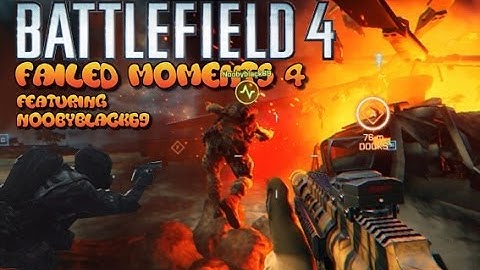 Battlefield 4 Failed Moments 4 ( C4 + LOCKER , nooby vs ccorn)
