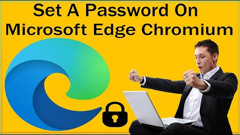 How To Password Protect Edge Chromium with A Chrome Password Extension To Make Edge Chromium