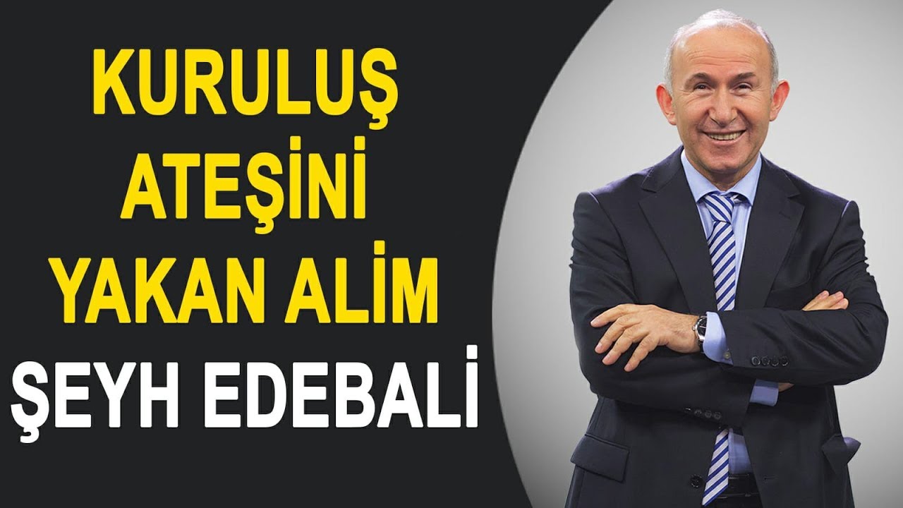 KURULUŞ ATEŞİNİ YAKAN ALİM: ŞEYH EDEBALİ - AHMET ŞİMŞİRGİL