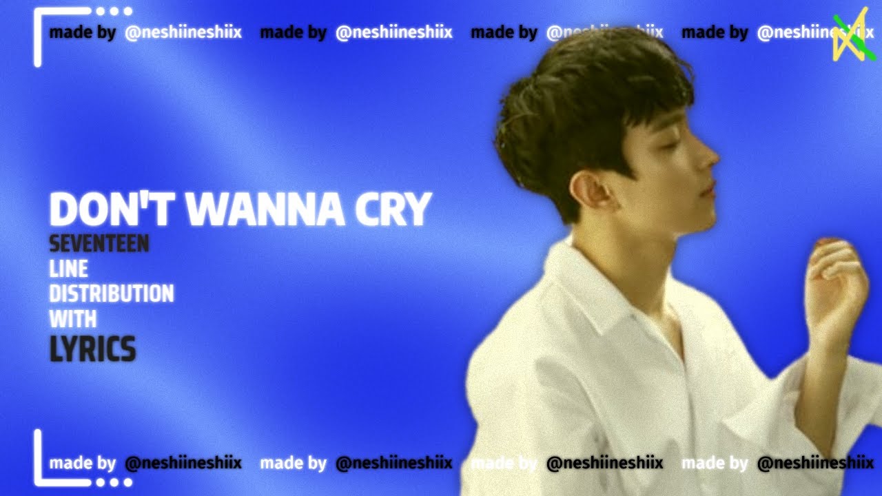 [REQUESTED] DON'T WANNA CRY (SEVENTEEN) - LINE DISTRIBUTION WITH LYRICS ...