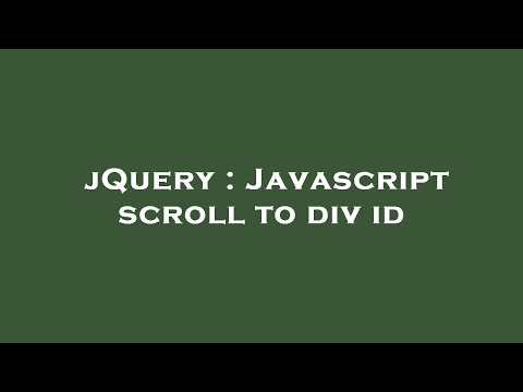 jQuery : Javascript scroll to div id