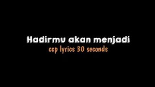 [ 7 Samudera ] Hadirmu akan menjadi cerita 🎶( mentahan ccp lirik lagu 30 detik )✨🍀