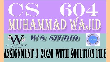 CS604 ASSIGNMENT 3 SOLUTION 3 2020 ~ cs 604 assignment 3