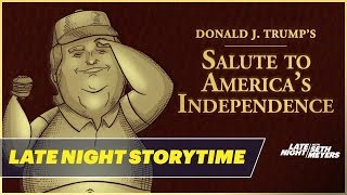 Late Night Storytime Donald J. Trumps Salute To American Independence