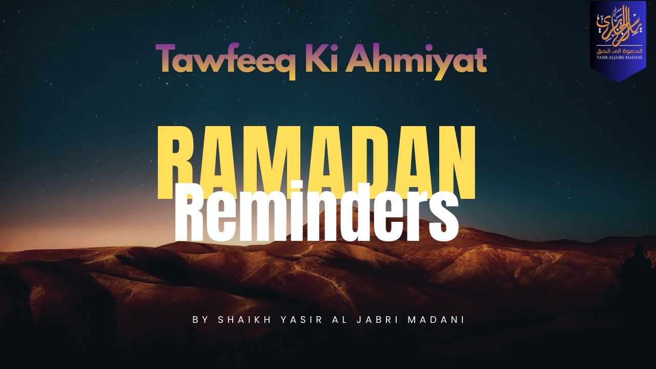 Tawfeeq Ki Ahmiyat | Shaikh Yasir Al Jabri Madani