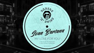 Sean Bartana - My Love For You (Original Mix)