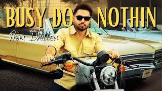 Busy Doin Nothin - Full Version | Prem Dhillon | Punjabi Song 2024