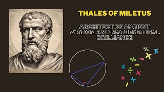 Thales of Miletus: Architect of Ancient Wisdom and Mathematical Brilliance