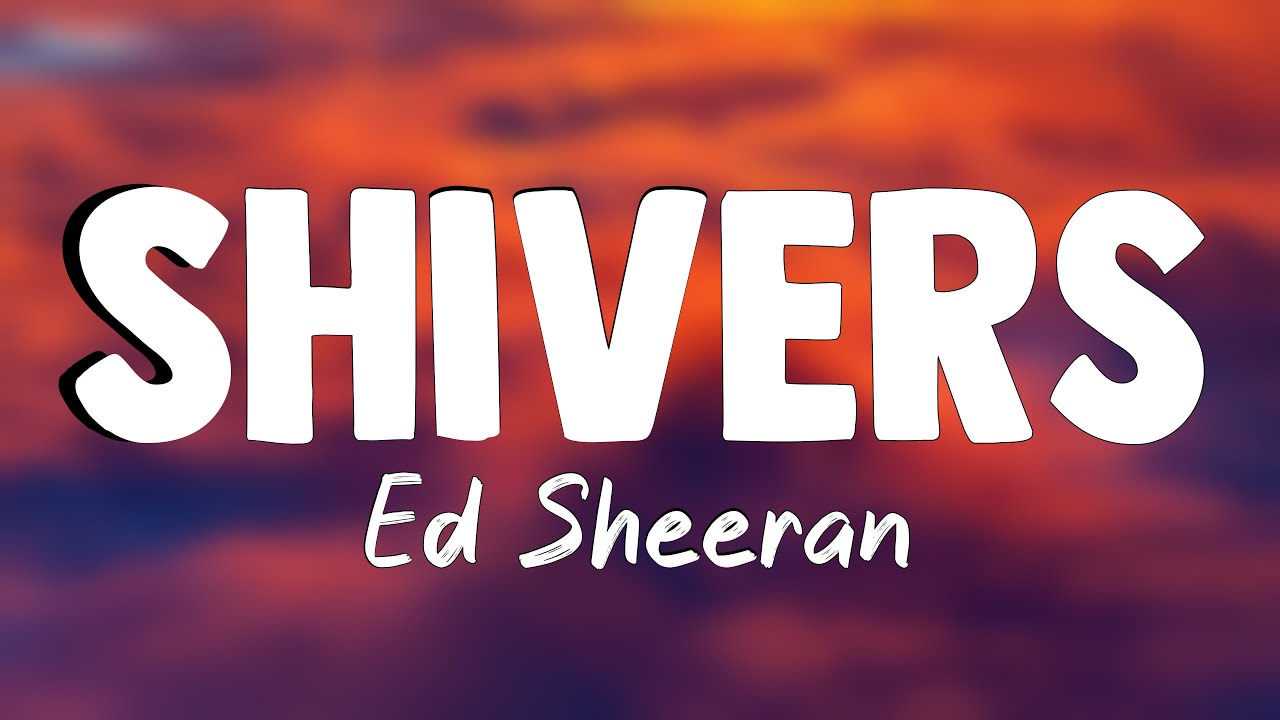 Shivers - Ed Sheeran (Lyrics Video) 🦭 - YouTube